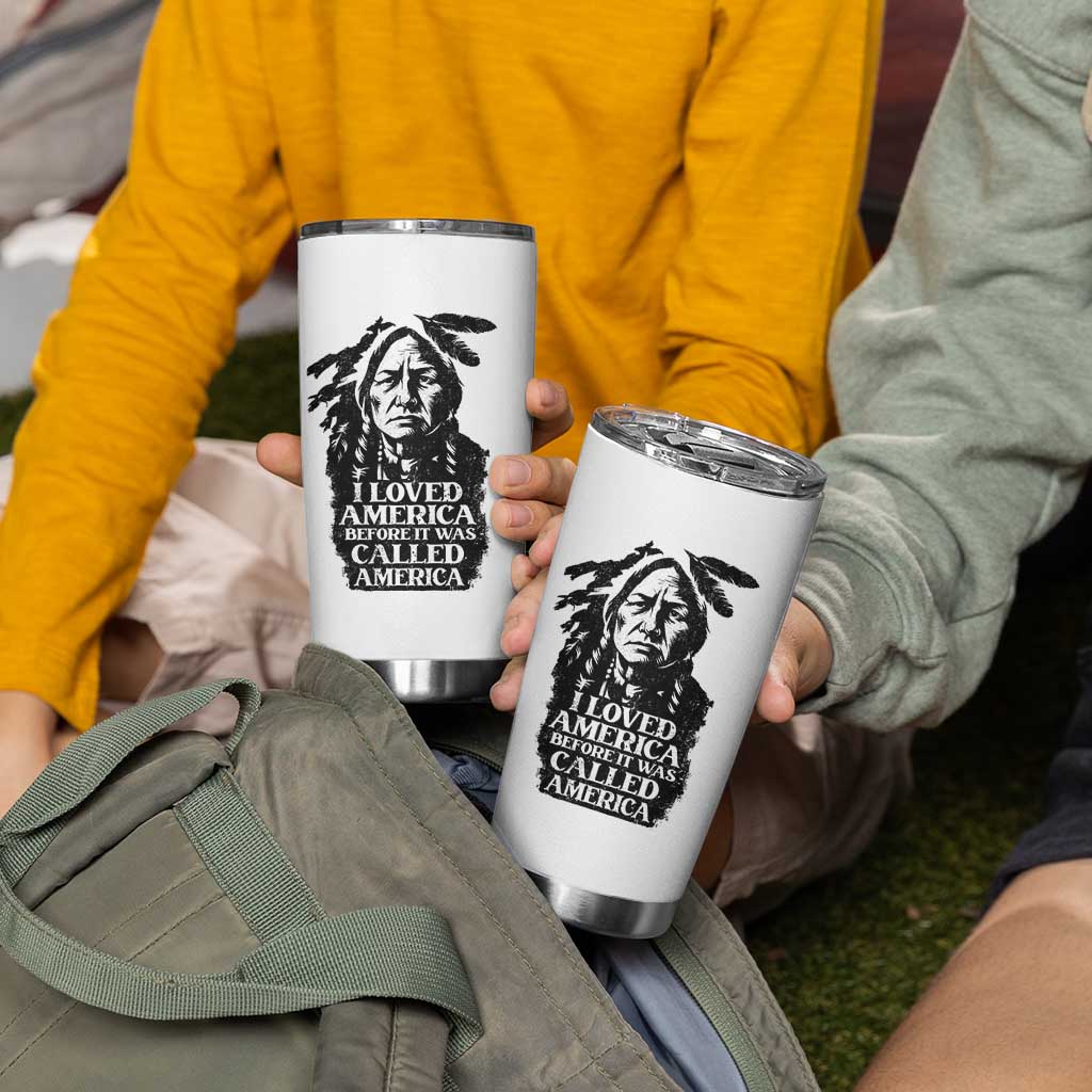 Sitting Bull Tumbler Cup I Loved America Before It Was Called America Native American Chief - Wonder Print Shop