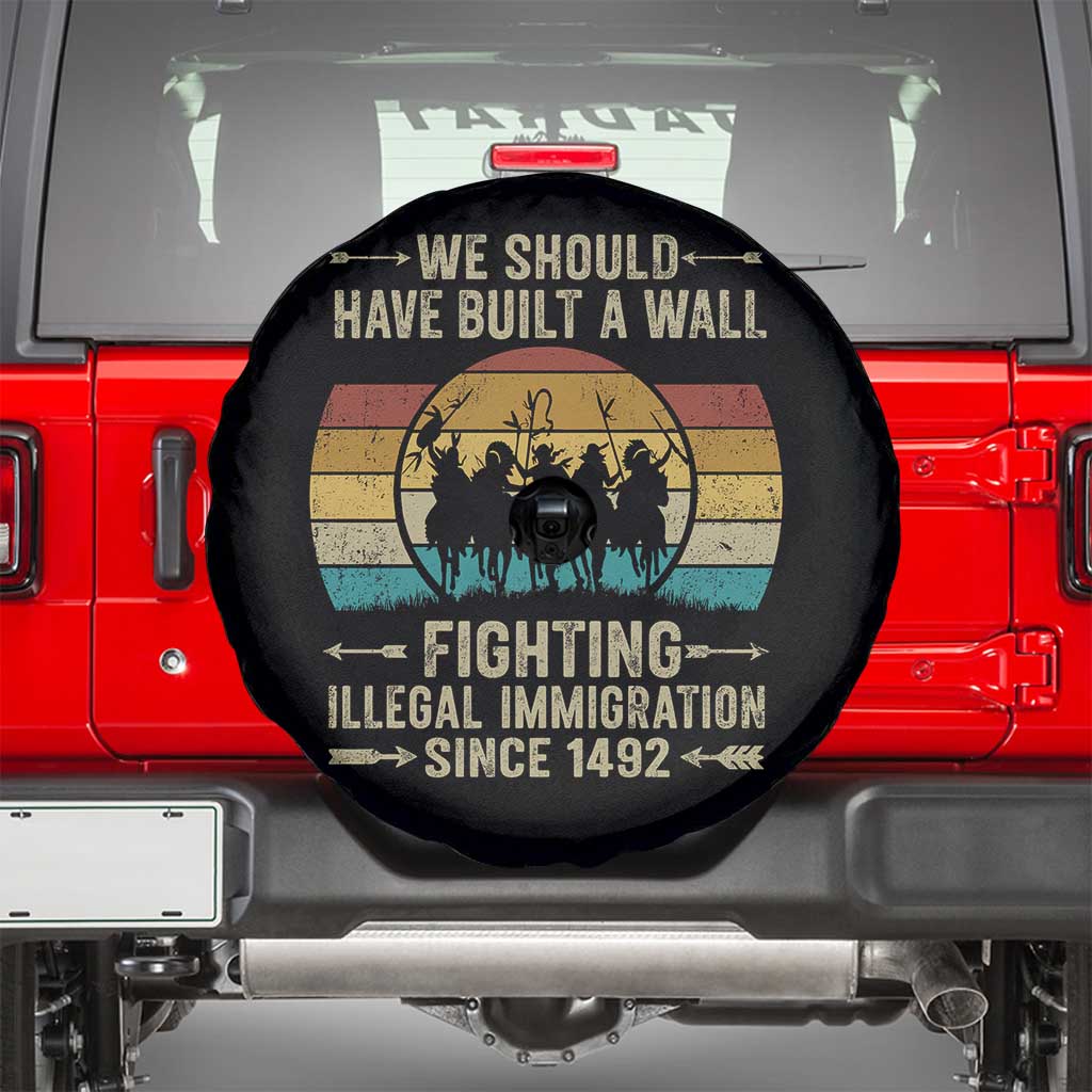 Native American Spare Tire Cover We Should Have Built A Wall Fighting Illegal Immigration Since 1492 - Wonder Print Shop