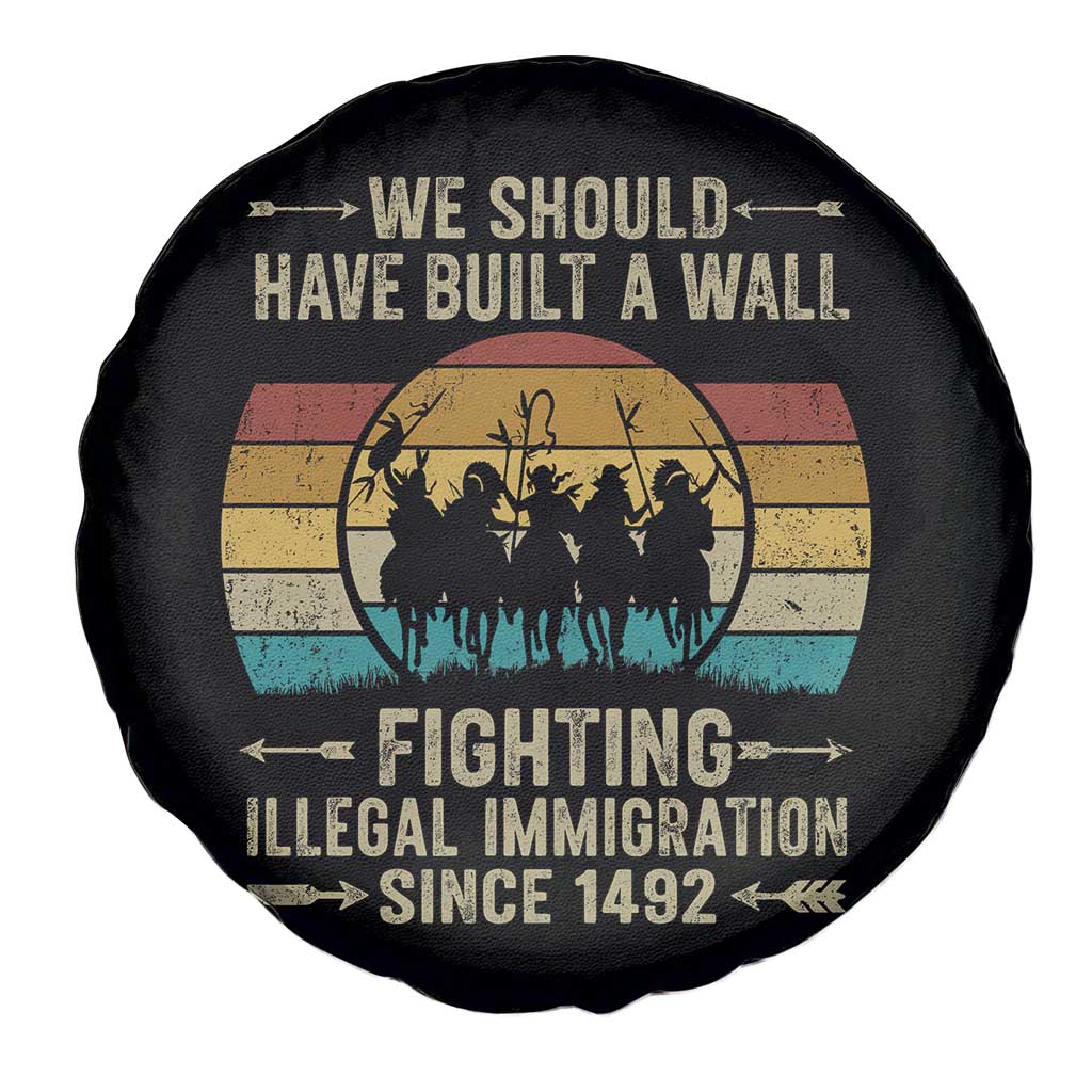 Native American Spare Tire Cover We Should Have Built A Wall Fighting Illegal Immigration Since 1492 - Wonder Print Shop