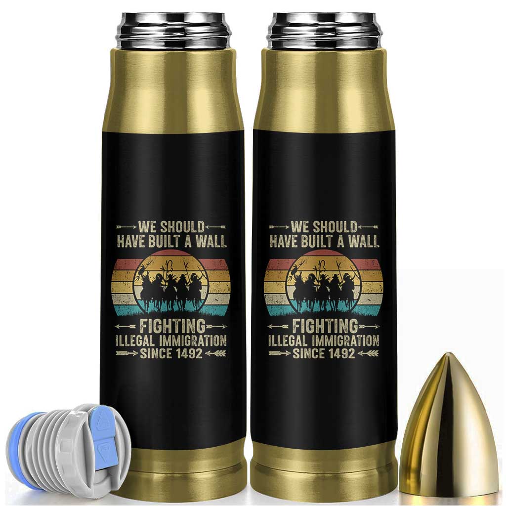 Native American Bullet Tumbler We Should Have Built A Wall Fighting Illegal Immigration Since 1492 - Wonder Print Shop