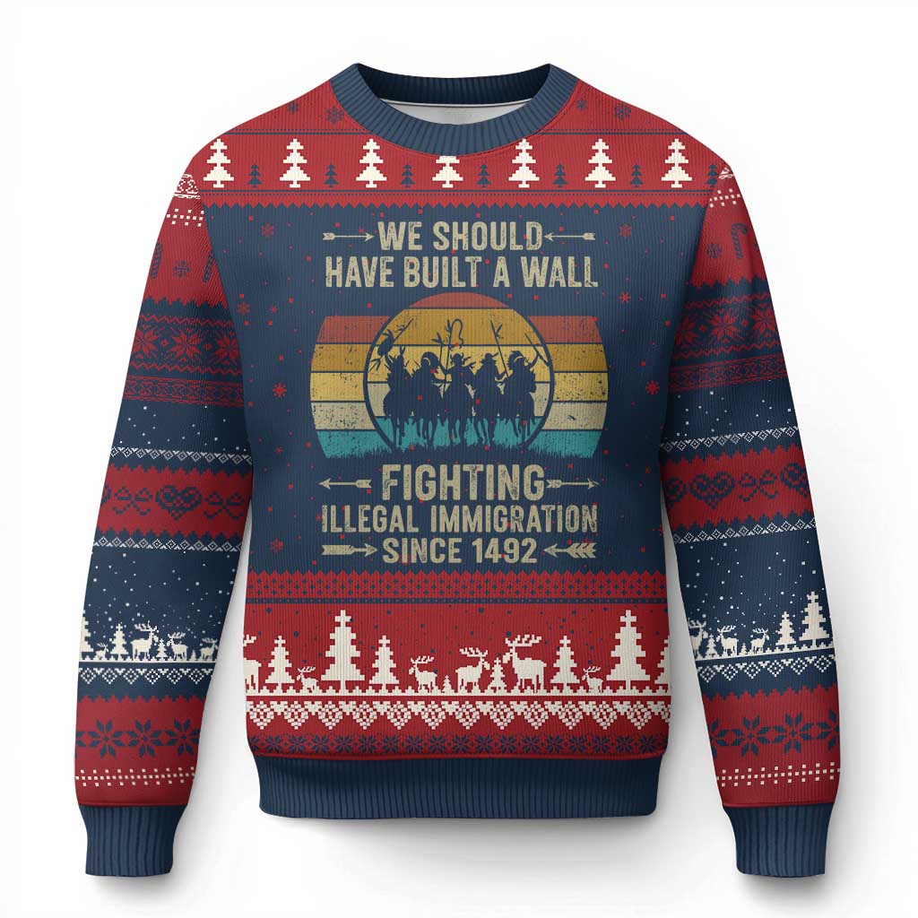 Native American Ugly Christmas Sweater We Should Have Built A Wall Fighting Illegal Immigration Since 1492 - Wonder Print Shop