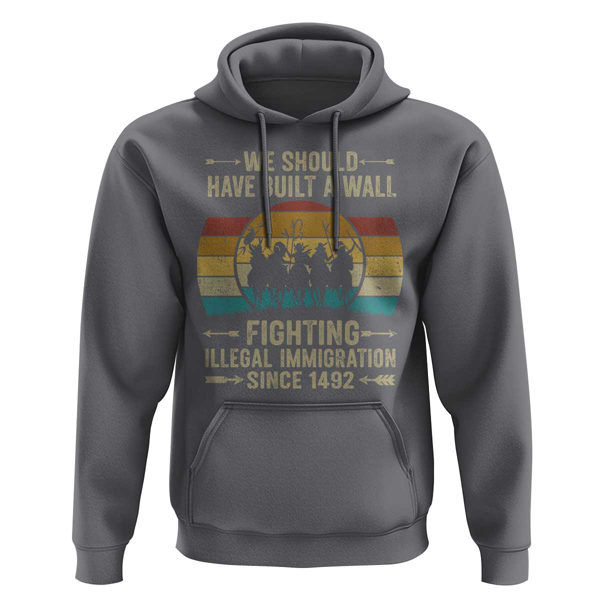 Native American Hoodie We Should Have Built A Wall Fighting Illegal Immigration Since 1492 - Wonder Print Shop