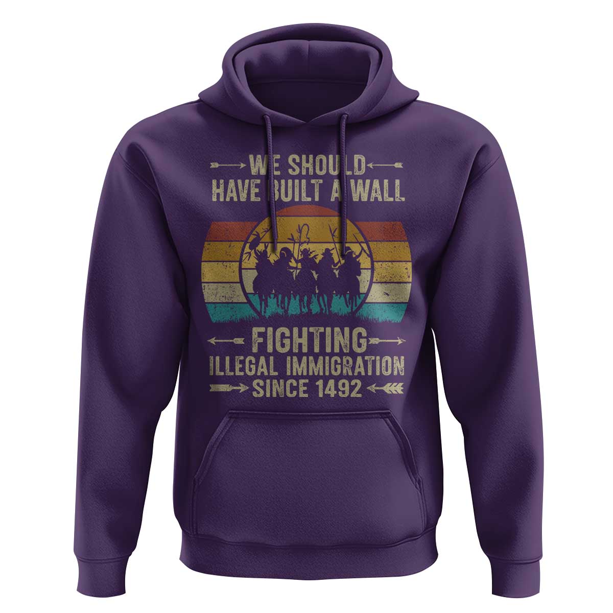 Native American Hoodie We Should Have Built A Wall Fighting Illegal Immigration Since 1492 - Wonder Print Shop