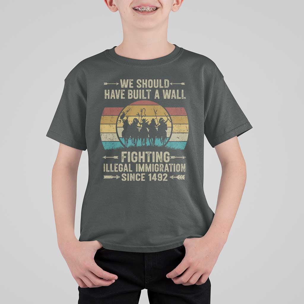 Native American T Shirt For Kid We Should Have Built A Wall Fighting Illegal Immigration Since 1492 - Wonder Print Shop