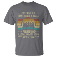 Native American T Shirt We Should Have Built A Wall Fighting Illegal Immigration Since 1492 - Wonder Print Shop