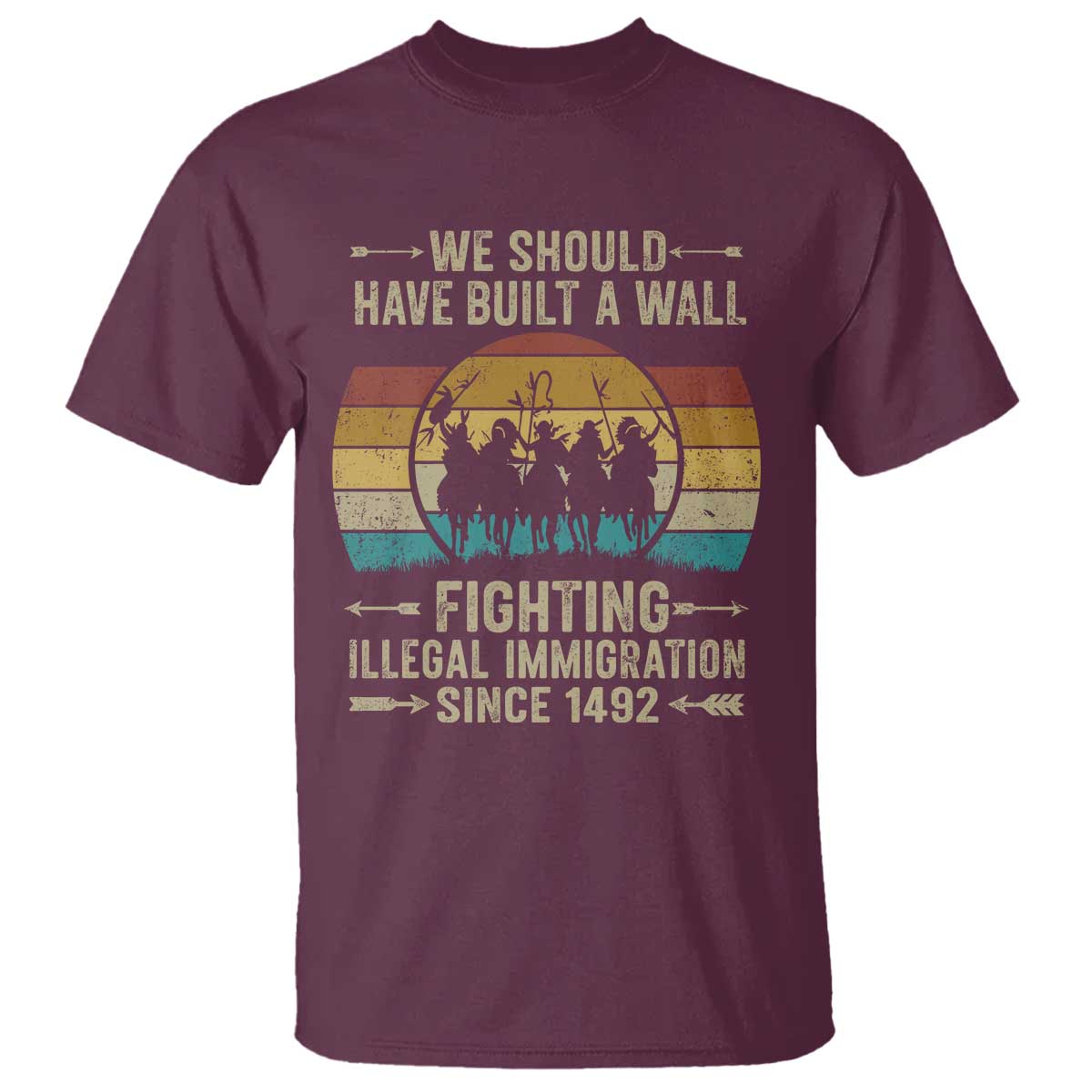 Native American T Shirt We Should Have Built A Wall Fighting Illegal Immigration Since 1492 - Wonder Print Shop