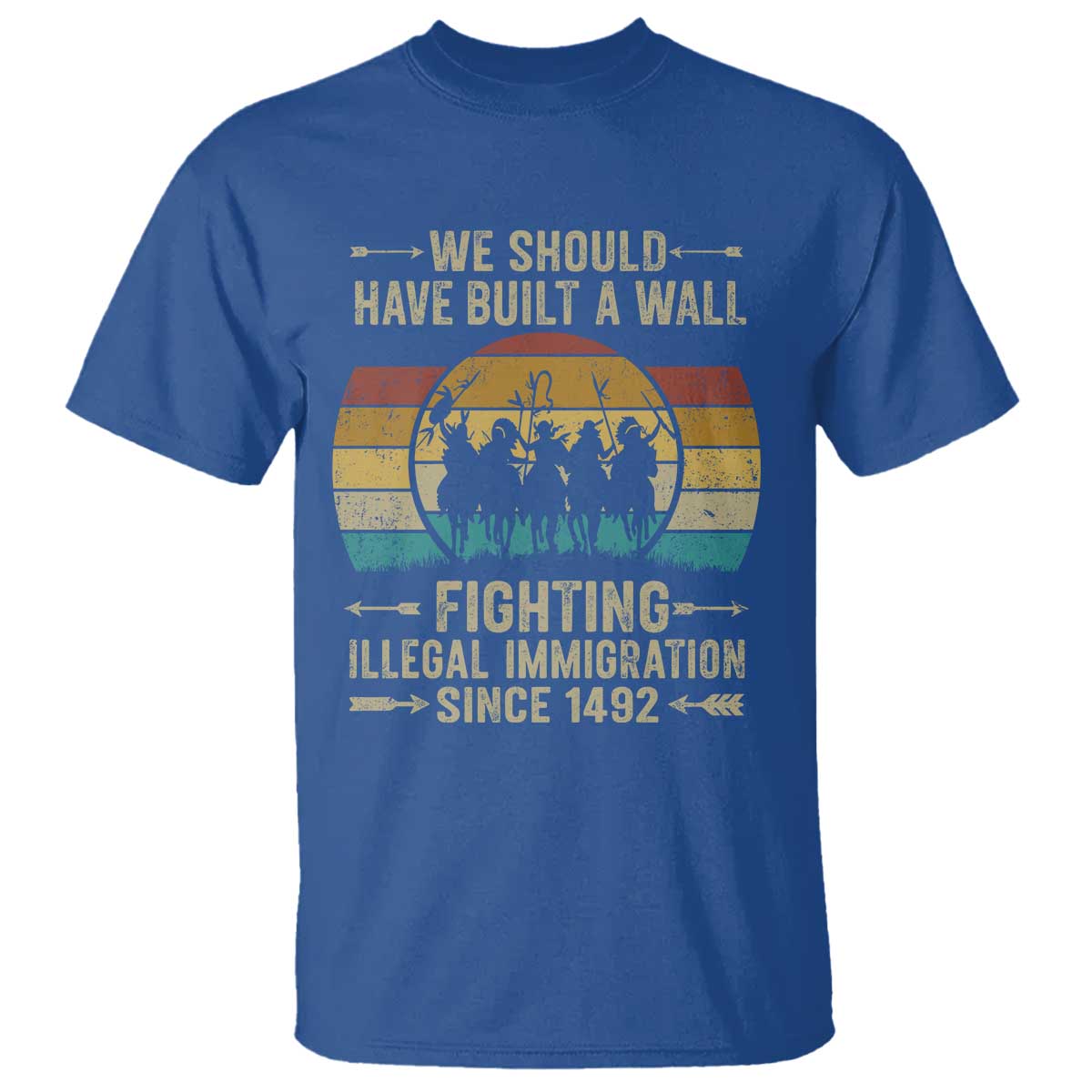 Native American T Shirt We Should Have Built A Wall Fighting Illegal Immigration Since 1492 - Wonder Print Shop