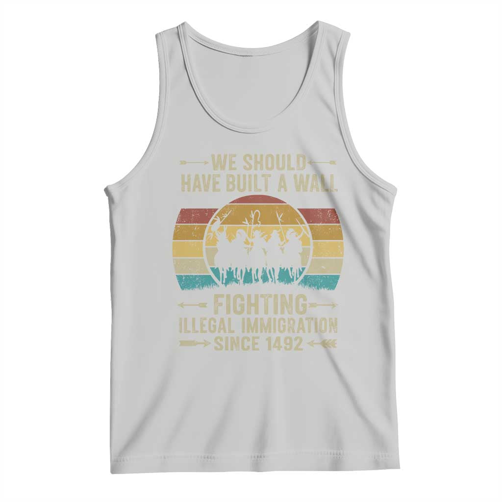 Native American Tank Top We Should Have Built A Wall Fighting Illegal Immigration Since 1492 - Wonder Print Shop