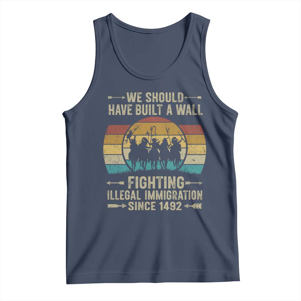 Native American Tank Top We Should Have Built A Wall Fighting Illegal Immigration Since 1492 - Wonder Print Shop