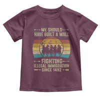 Native American Toddler T Shirt We Should Have Built A Wall Fighting Illegal Immigration Since 1492 - Wonder Print Shop