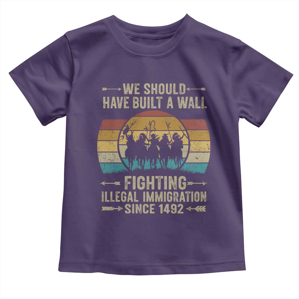 Native American Toddler T Shirt We Should Have Built A Wall Fighting Illegal Immigration Since 1492 - Wonder Print Shop