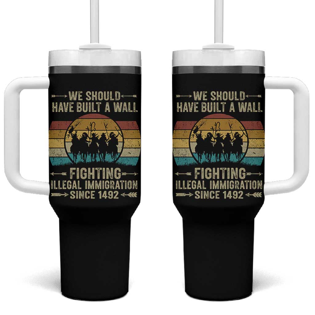 Native American Tumbler With Handle We Should Have Built A Wall Fighting Illegal Immigration Since 1492 - Wonder Print Shop