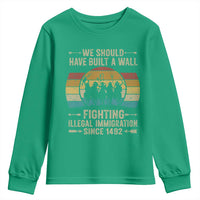 Native American Youth Sweatshirt We Should Have Built A Wall Fighting Illegal Immigration Since 1492 - Wonder Print Shop