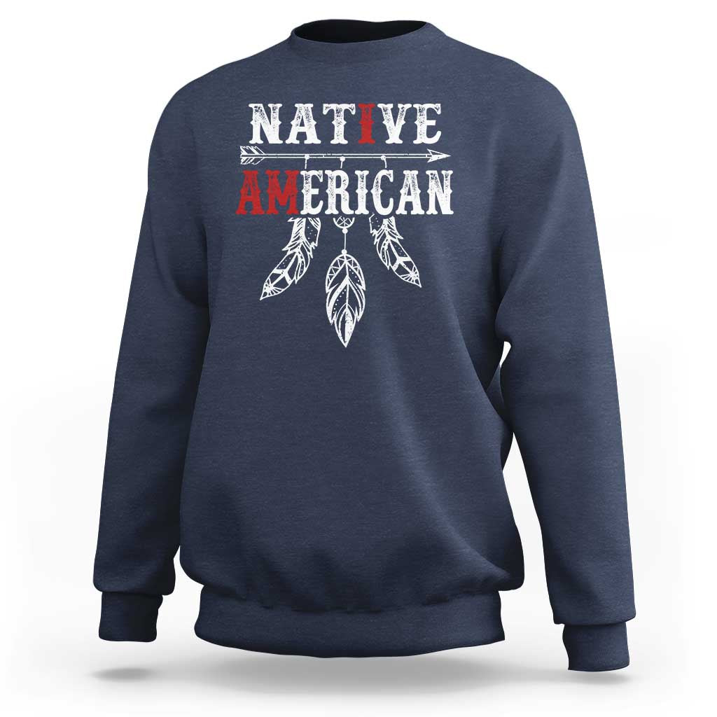 I Am Native American Sweatshirt Indigenous Pride Vintage Dreamcatcher Arrow - Wonder Print Shop