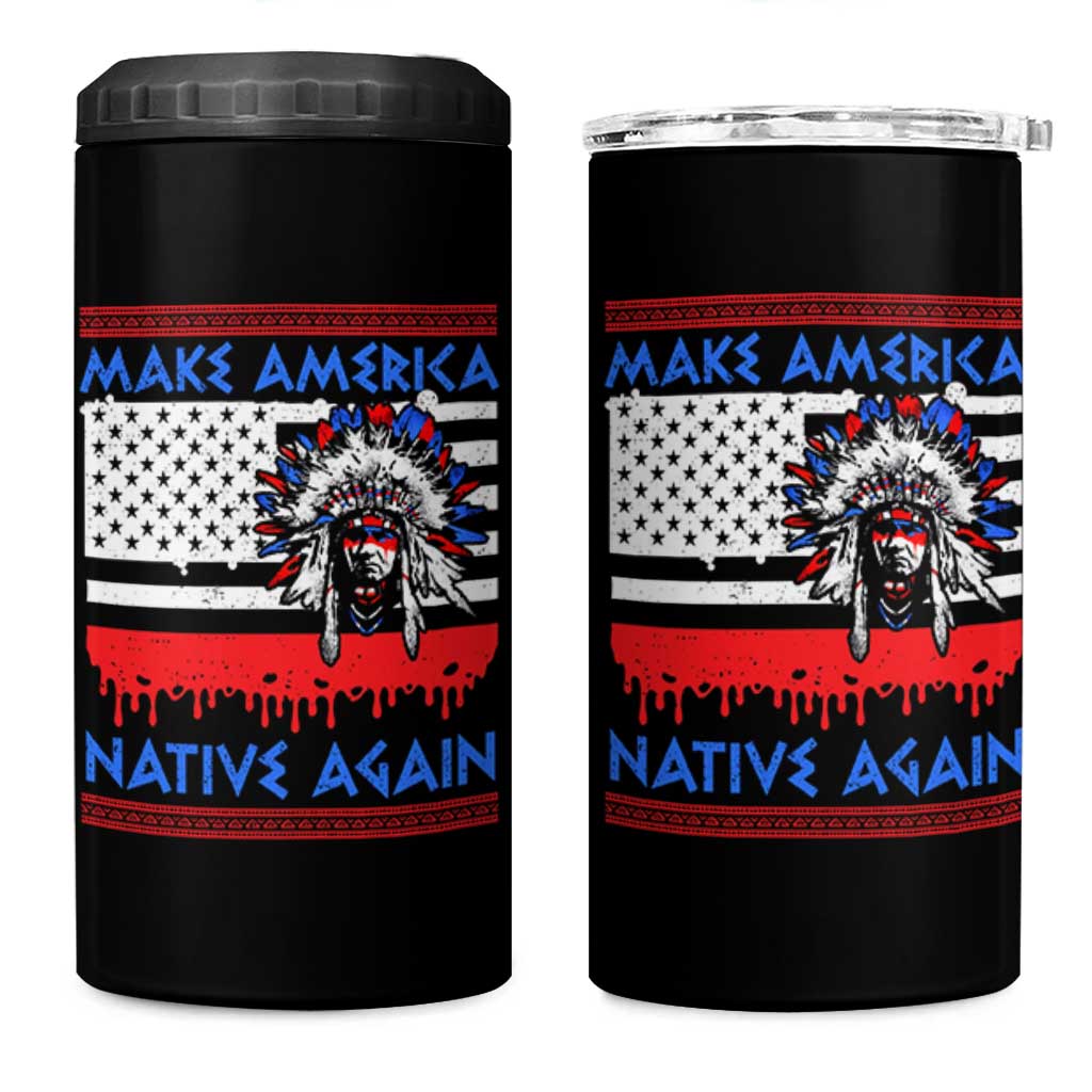 Make America Native Again 4 in 1 Can Cooler Tumbler Native Indian Pride USA Flag - Wonder Print Shop