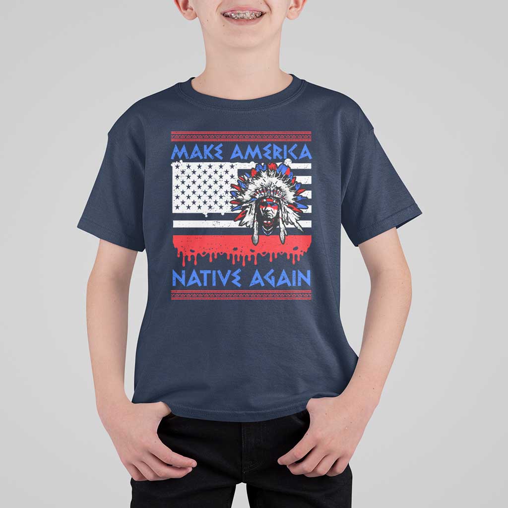 Make America Native Again T Shirt For Kid Native Indian Pride USA Flag - Wonder Print Shop