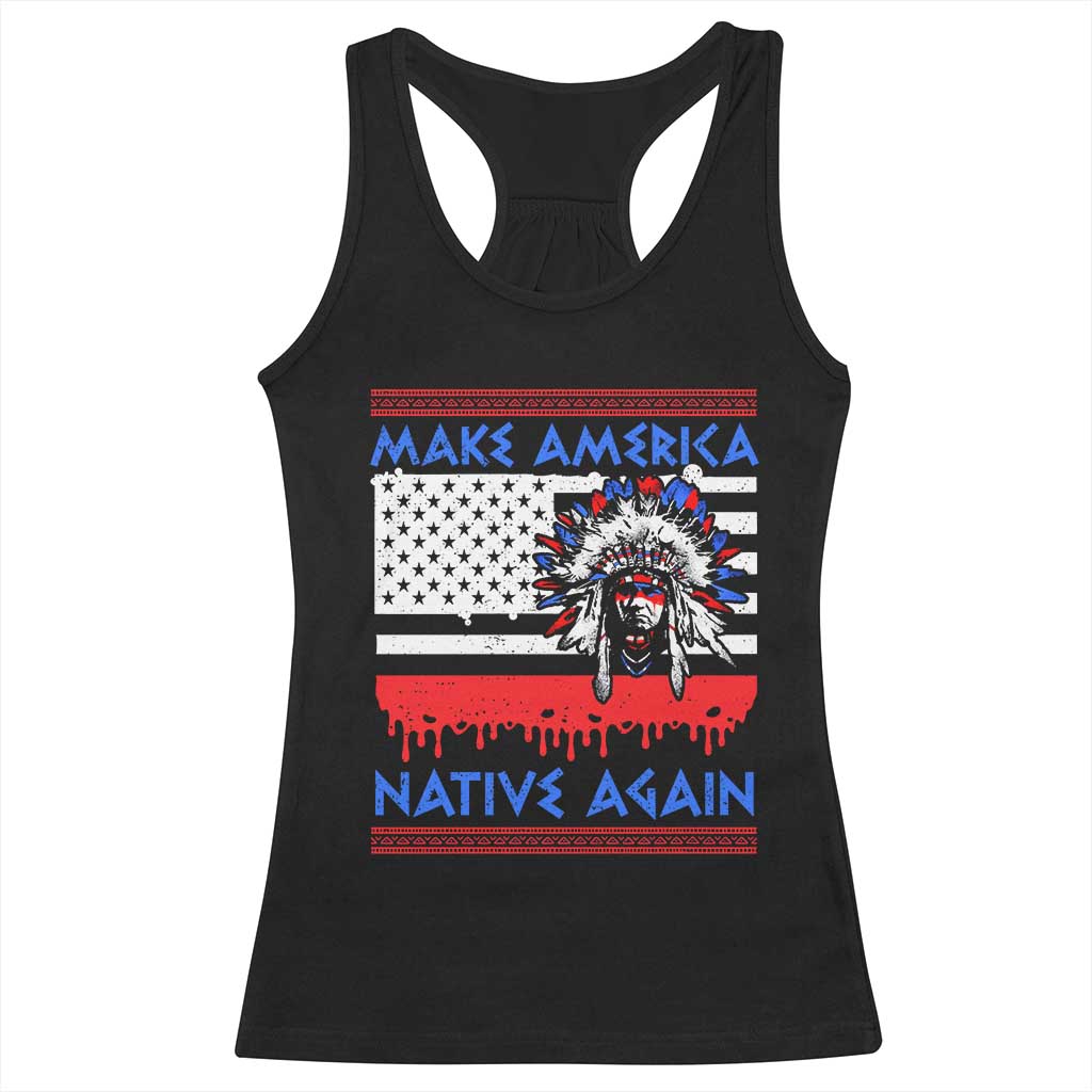 Make America Native Again Racerback Tank Top Native Indian Pride USA Flag - Wonder Print Shop