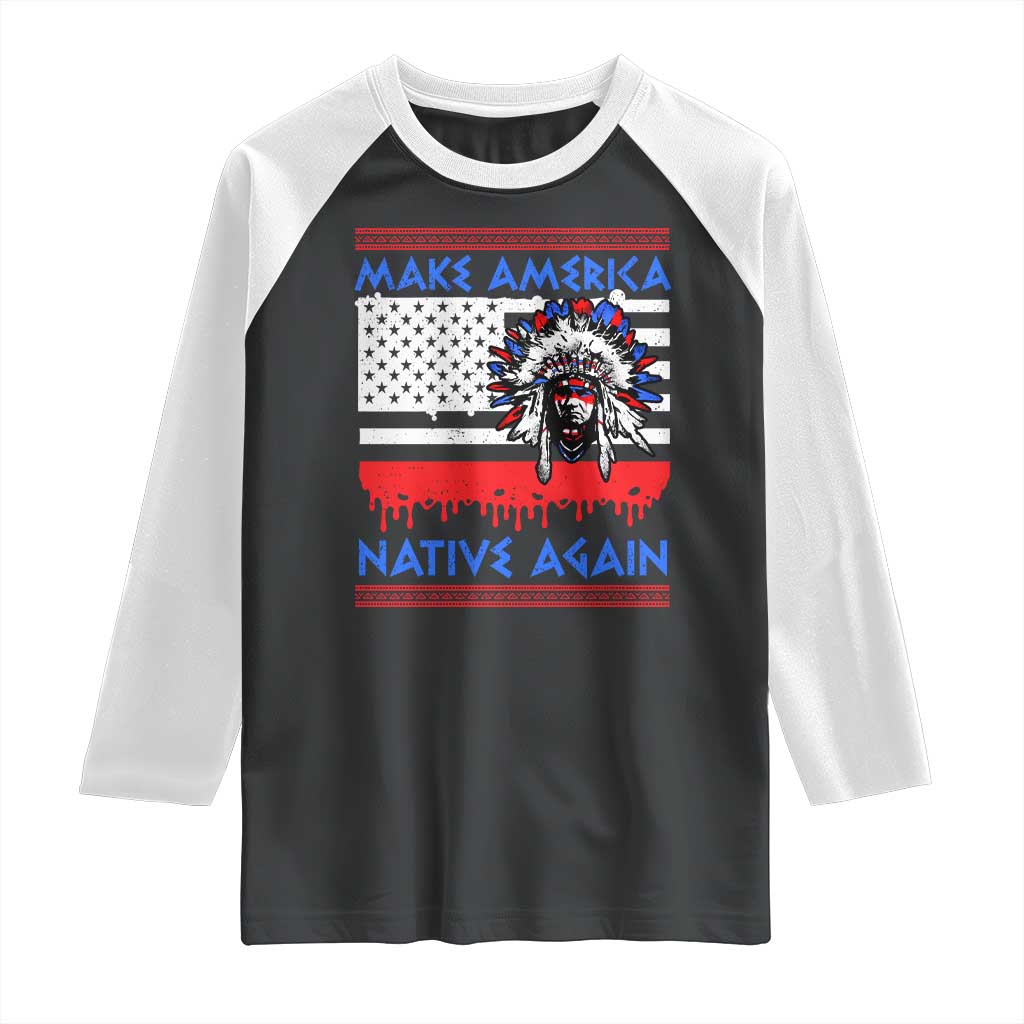 Make America Native Again Raglan Shirt Native Indian Pride USA Flag - Wonder Print Shop