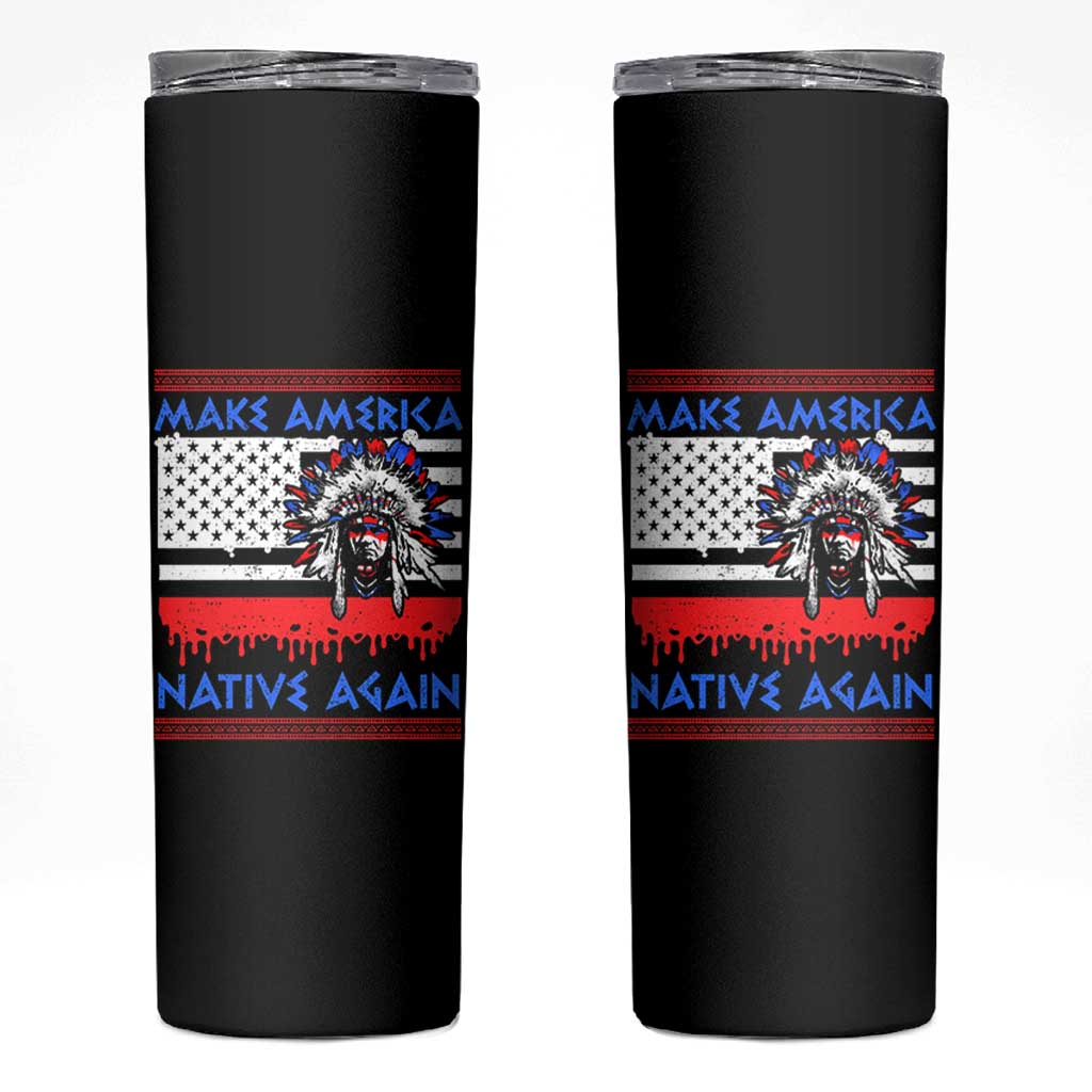 Make America Native Again Skinny Tumbler Native Indian Pride USA Flag - Wonder Print Shop