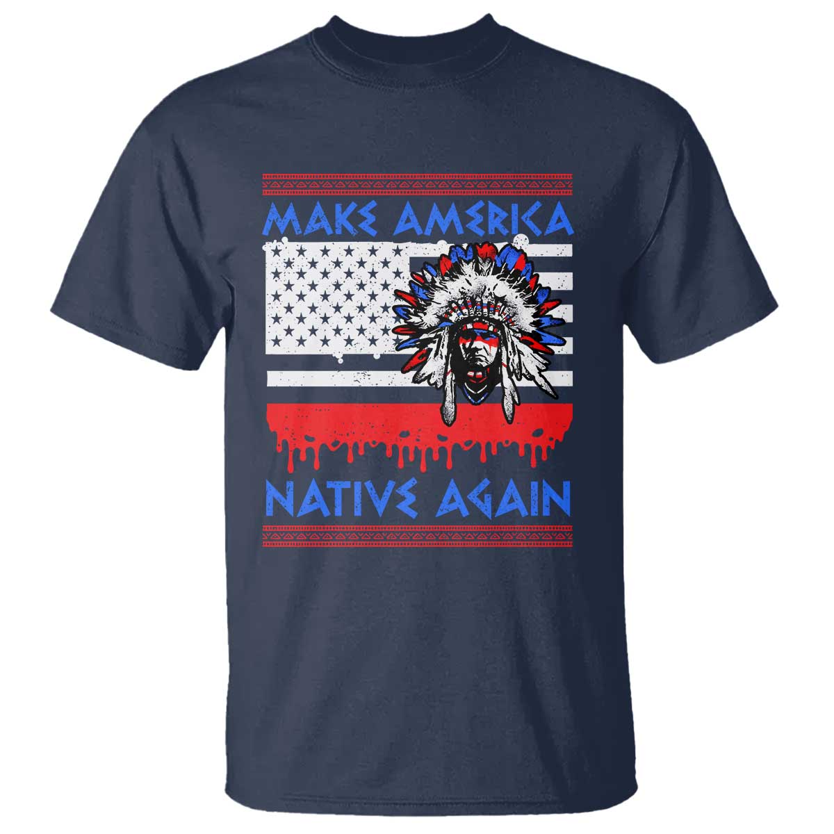 Make America Native Again T Shirt Native Indian Pride USA Flag - Wonder Print Shop