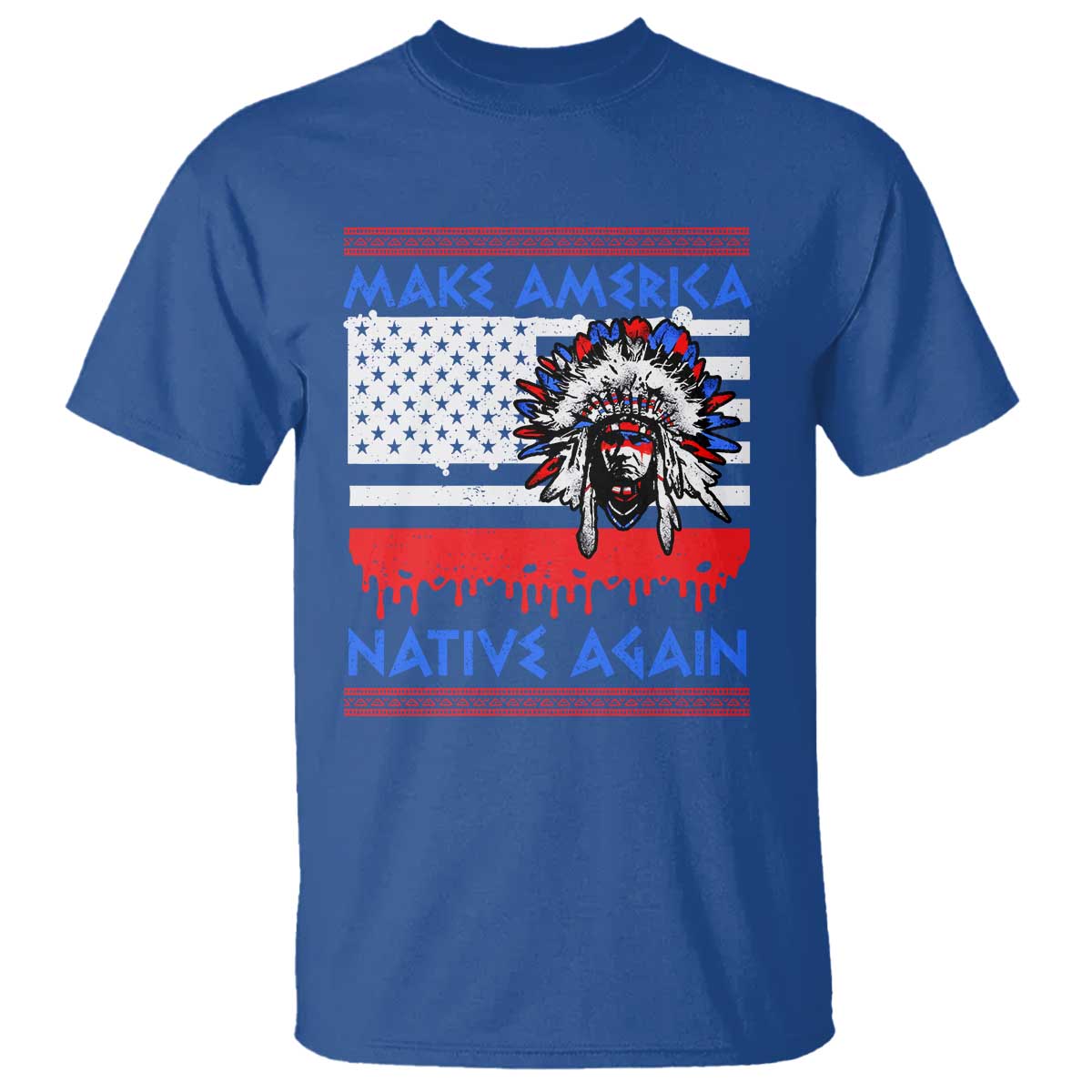 Make America Native Again T Shirt Native Indian Pride USA Flag - Wonder Print Shop