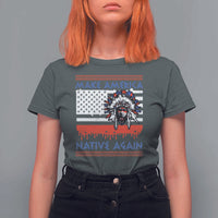 Make America Native Again T Shirt For Women Native Indian Pride USA Flag - Wonder Print Shop