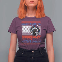 Make America Native Again T Shirt For Women Native Indian Pride USA Flag - Wonder Print Shop