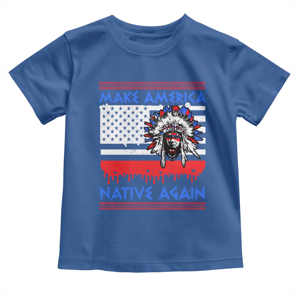 Make America Native Again Toddler T Shirt Native Indian Pride USA Flag - Wonder Print Shop