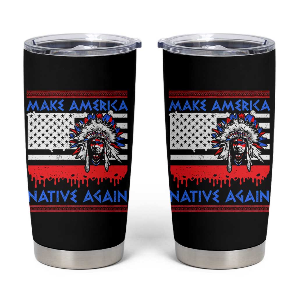Make America Native Again Tumbler Cup Native Indian Pride USA Flag - Wonder Print Shop