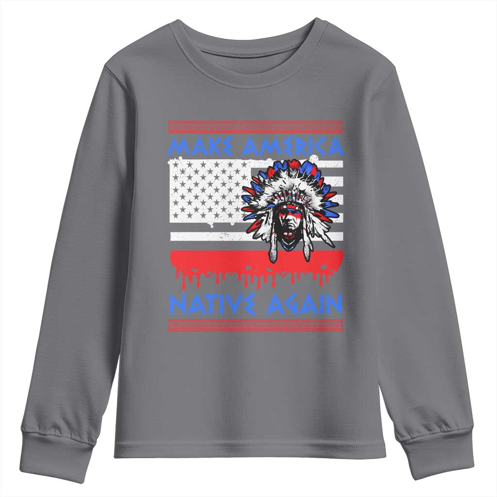 Make America Native Again Youth Sweatshirt Native Indian Pride USA Flag - Wonder Print Shop