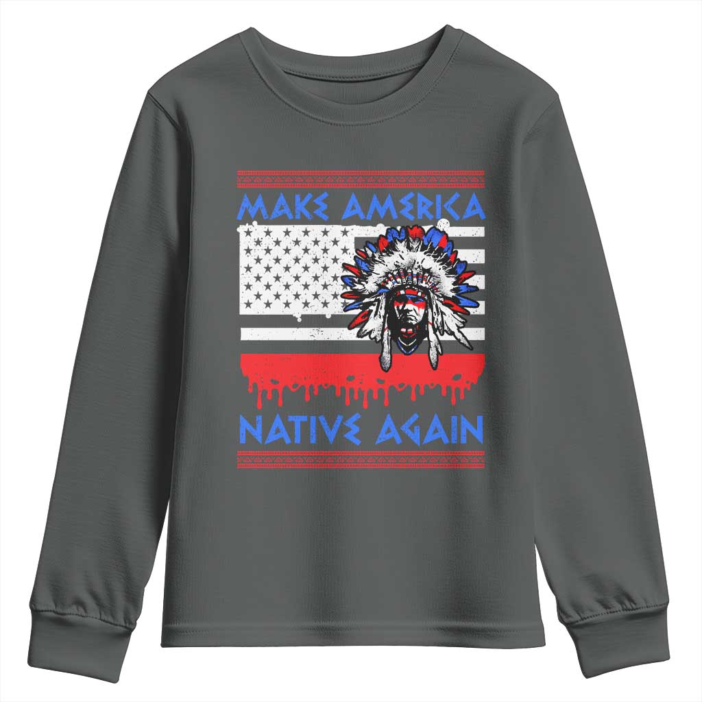Make America Native Again Youth Sweatshirt Native Indian Pride USA Flag - Wonder Print Shop