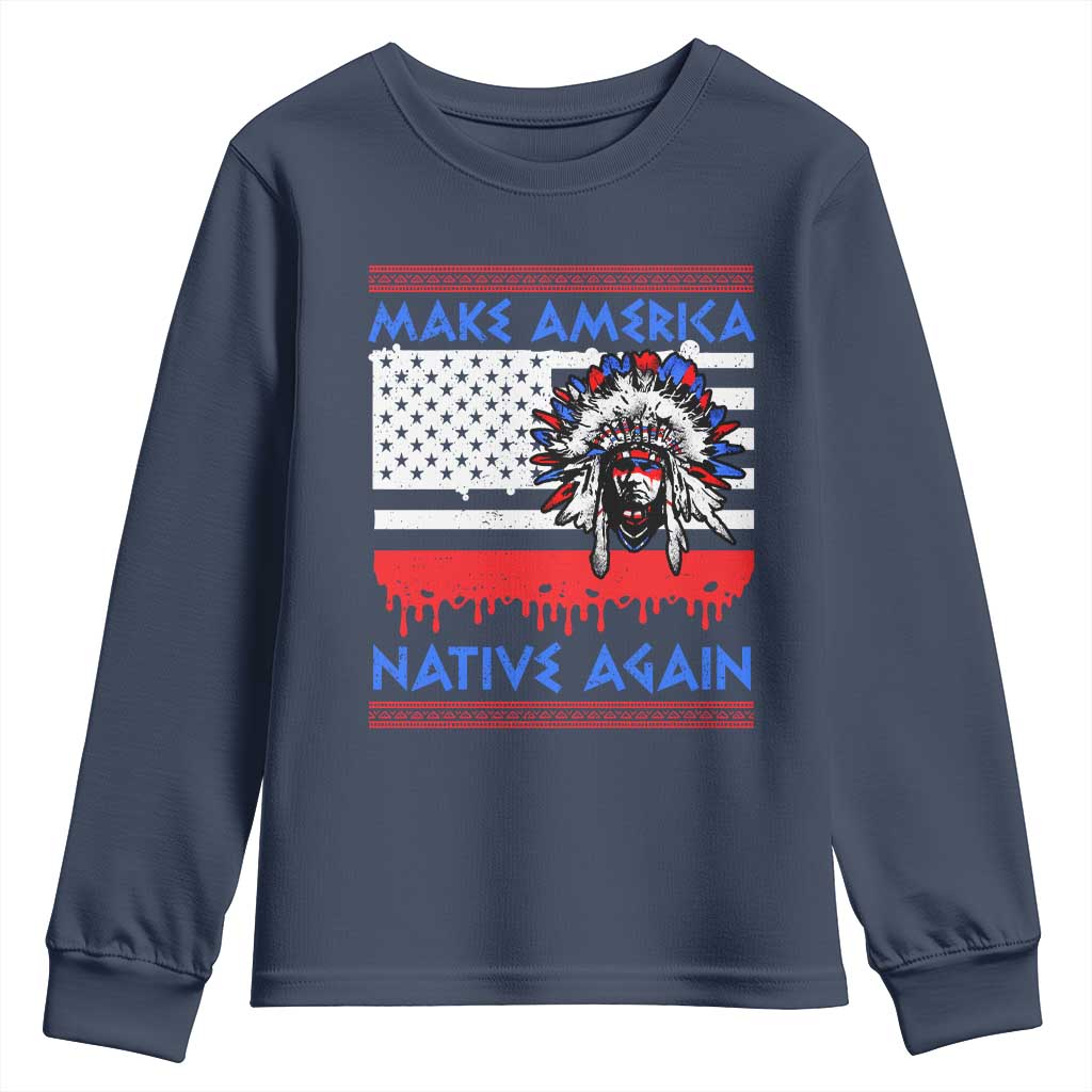 Make America Native Again Youth Sweatshirt Native Indian Pride USA Flag - Wonder Print Shop