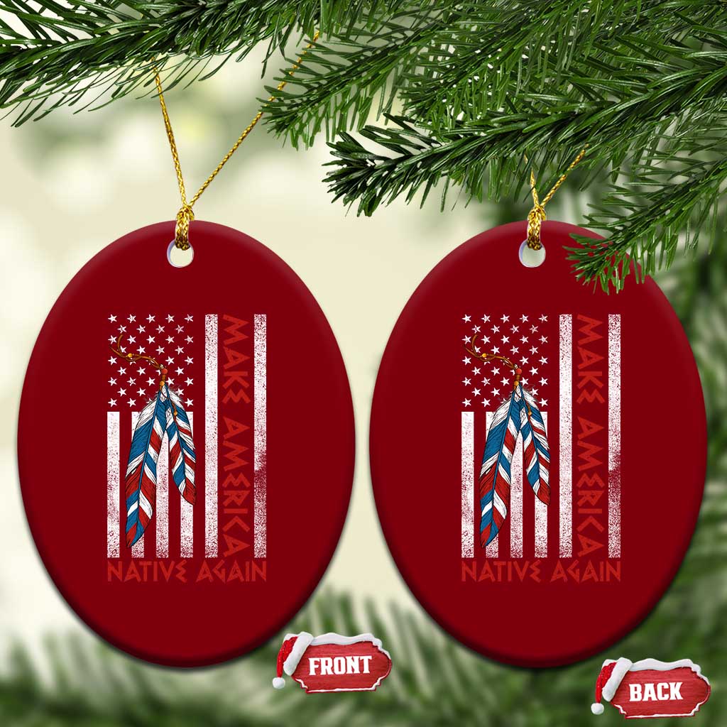 Make America Native Again Ceramic Ornament Indigenous Peoples Day USA Flag