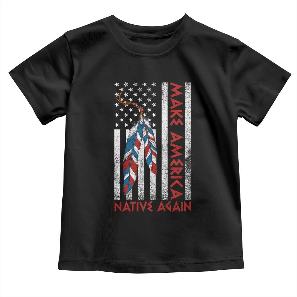 Make America Native Again Toddler T Shirt Indigenous Peoples Day USA Flag - Wonder Print Shop