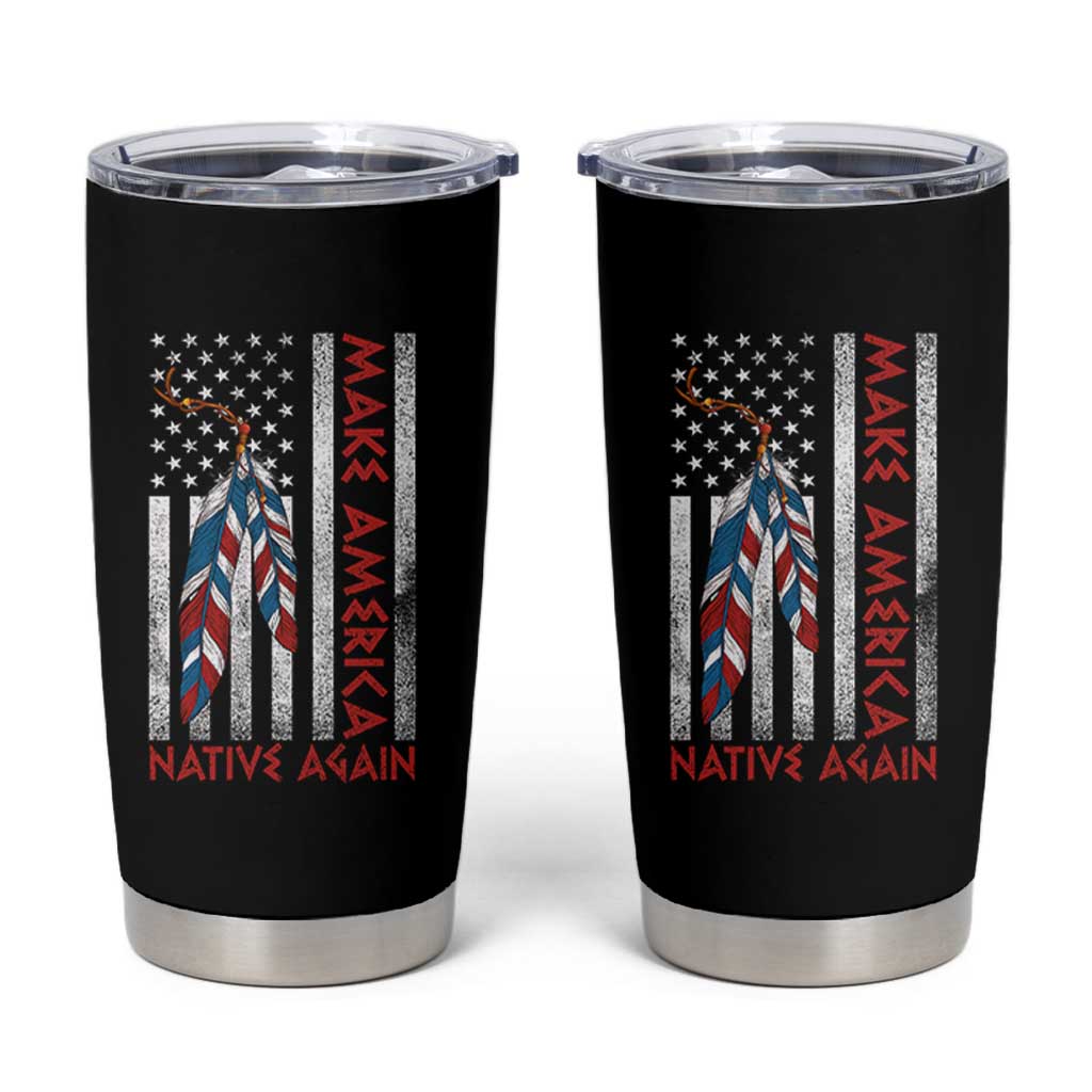 Make America Native Again Tumbler Cup Indigenous Peoples Day USA Flag - Wonder Print Shop