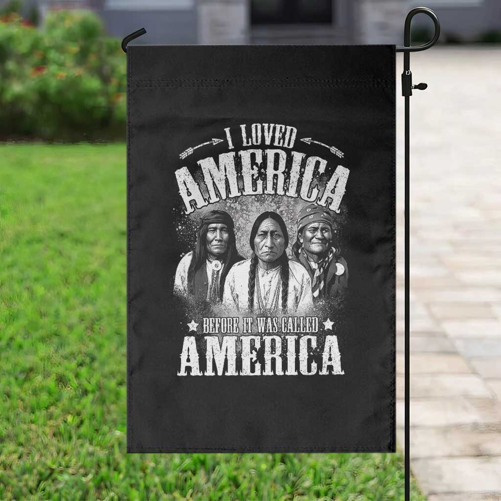 I Loved America Before It Was Called America Garden Flag Native American - Wonder Print Shop