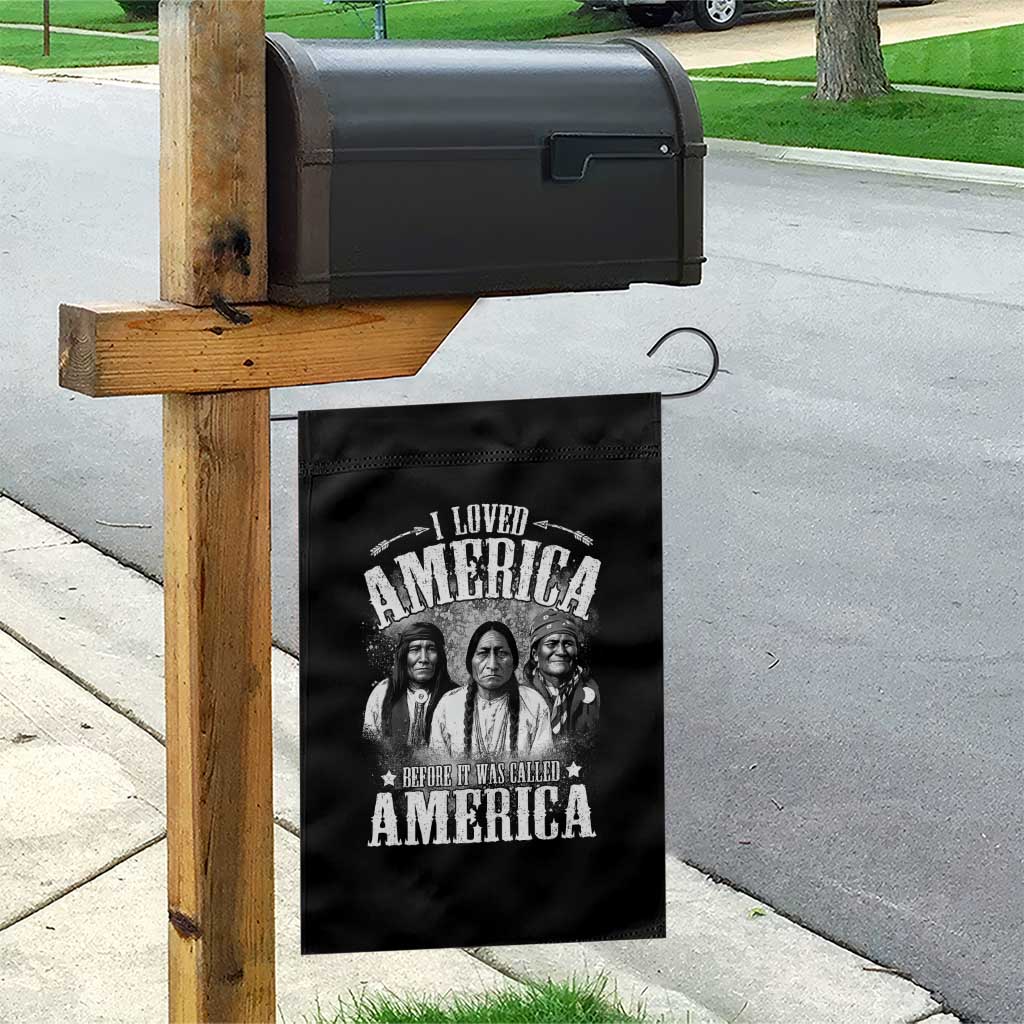 I Loved America Before It Was Called America Garden Flag Native American - Wonder Print Shop