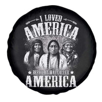 I Loved America Before It Was Called America Spare Tire Cover Native American - Wonder Print Shop