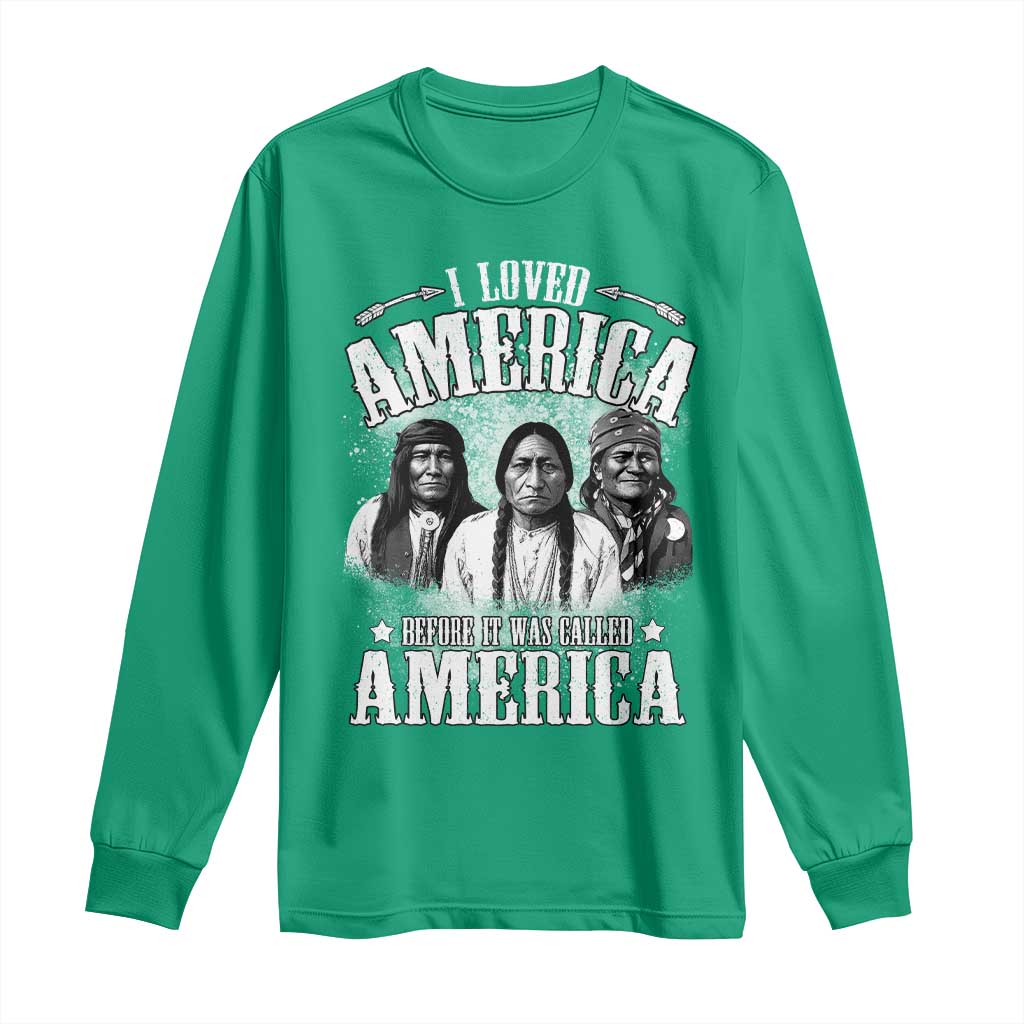 I Loved America Before It Was Called America Long Sleeve Shirt Native American - Wonder Print Shop