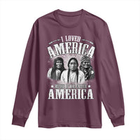 I Loved America Before It Was Called America Long Sleeve Shirt Native American - Wonder Print Shop