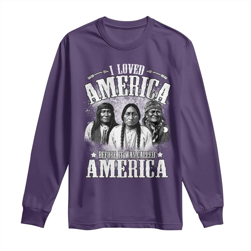 I Loved America Before It Was Called America Long Sleeve Shirt Native American - Wonder Print Shop