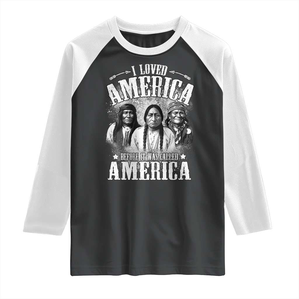 I Loved America Before It Was Called America Raglan Shirt Native American - Wonder Print Shop