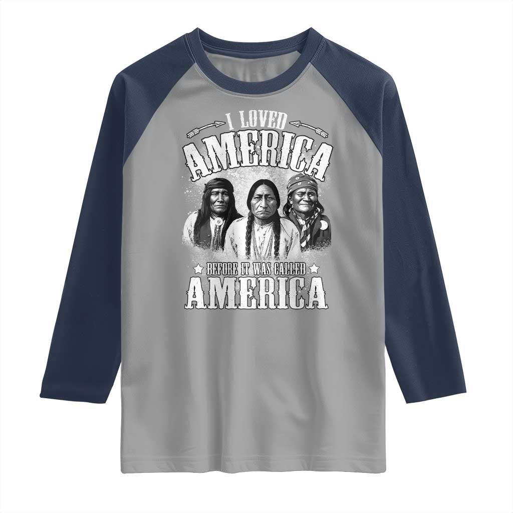 I Loved America Before It Was Called America Raglan Shirt Native American - Wonder Print Shop