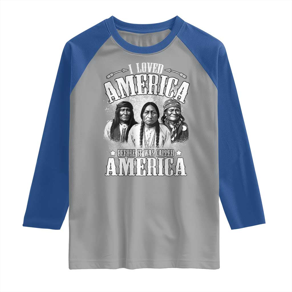 I Loved America Before It Was Called America Raglan Shirt Native American - Wonder Print Shop