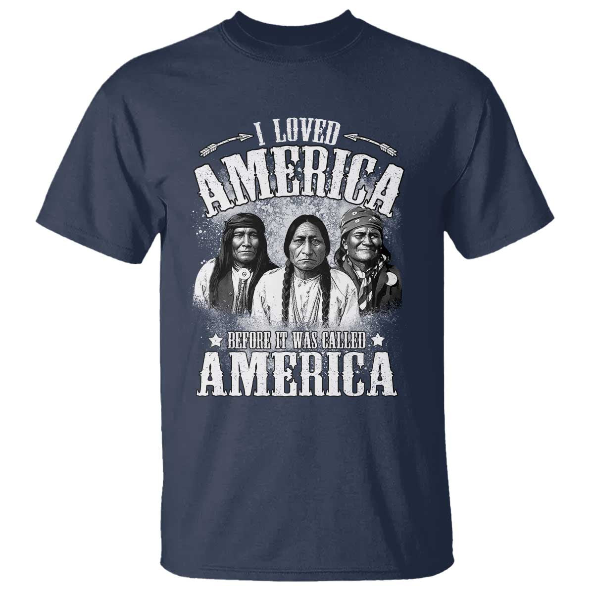 I Loved America Before It Was Called America T Shirt Native American - Wonder Print Shop