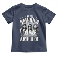 I Loved America Before It Was Called America Toddler T Shirt Native American - Wonder Print Shop