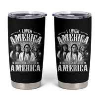 I Loved America Before It Was Called America Tumbler Cup Native American - Wonder Print Shop