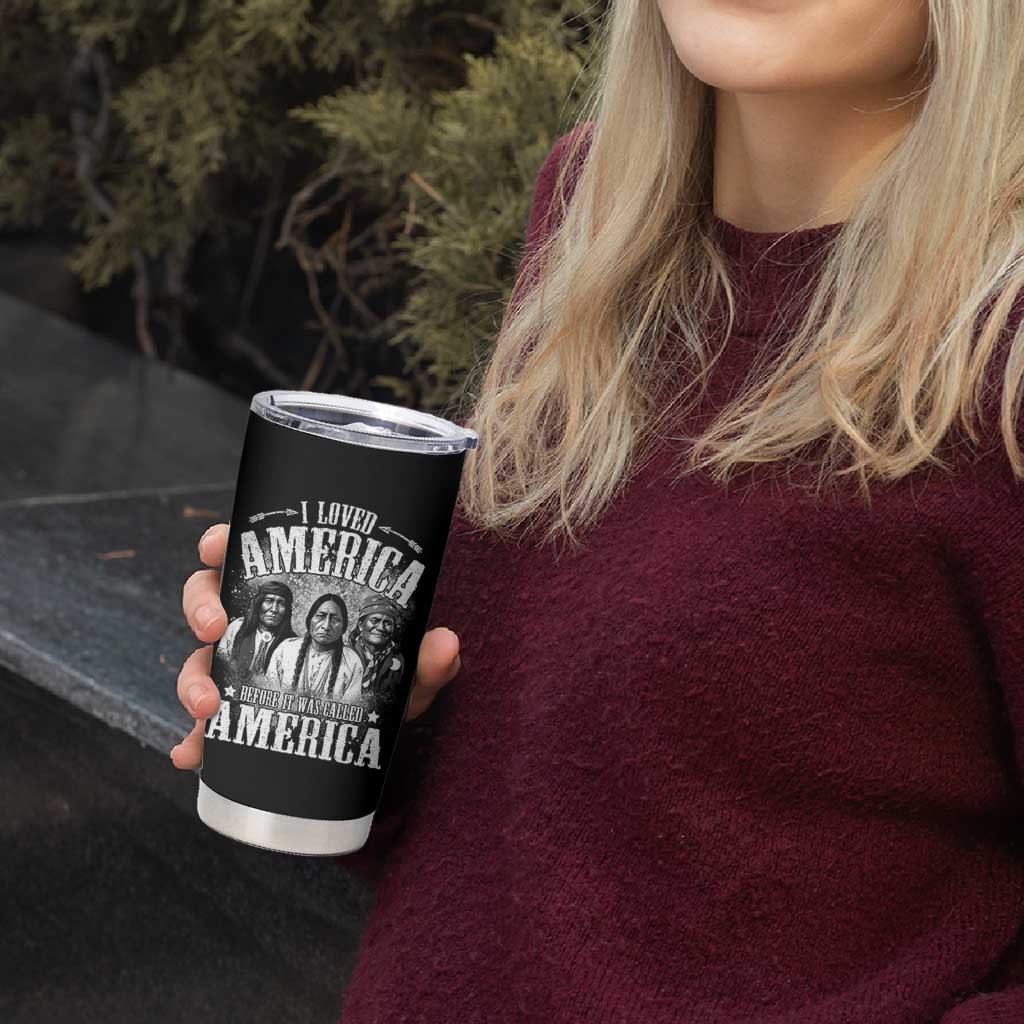 I Loved America Before It Was Called America Tumbler Cup Native American - Wonder Print Shop