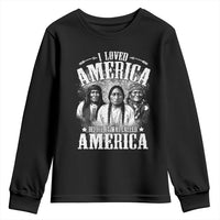 I Loved America Before It Was Called America Youth Sweatshirt Native American - Wonder Print Shop