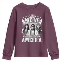I Loved America Before It Was Called America Youth Sweatshirt Native American - Wonder Print Shop